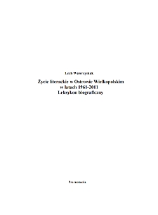 Życie literackie w Ostrowie Wielkopolskim w latach 1961-2011 : Leksykon biograficzny