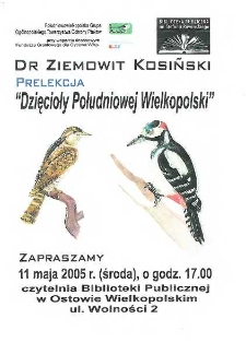 Zaproszenie : Prelekcja "Dzięcioły Południowej Wielkopolski", 11.05.2005