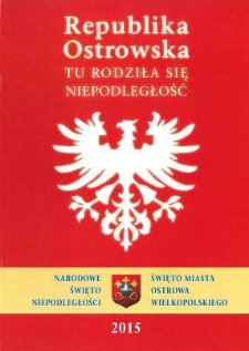 Republika Ostrowska. Tu rodziła się niepodległość, 2015